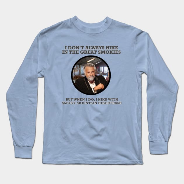 The Most Interesting Shirt In The World Long Sleeve T-Shirt by Unofficial Smoky Mountain Hikertrash Merch